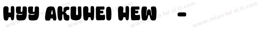HYY akuHei HEW字体下载字体转换
